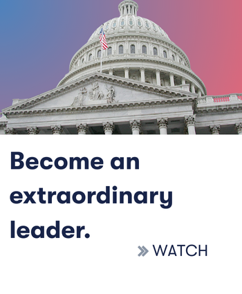 Photo of the US Capitol building with the text below reading "Become an extraordinary leader. Watch"